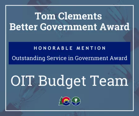 Tom Clements Better Government Award - Honorable Mention for the OIT Budget Team